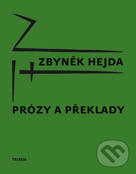 E-kniha: Prózy a překlady (Zbyněk Hejda). Triáda, 2013 E-kniha: Prózy a překlady (Zbyněk Hejda). Triáda, 2013