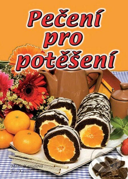 Kniha: Pečení pro potěšení (Marie Kanselová). Pali, 2015 Kniha: Pečení pro potěšení (Marie Kanselová). Pali, 2015