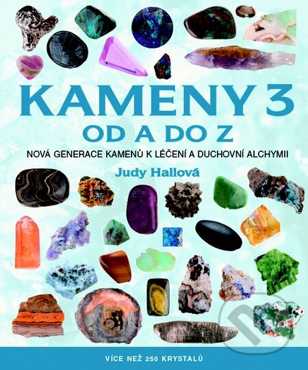 Kniha: Kameny 3 od A do Z (Judy Hallová). Metafora, 2015 Kniha: Kameny 3 od A do Z (Judy Hallová). Metafora, 2015