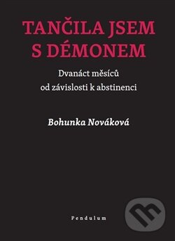 Kniha: Tančila jsem s démonem (Bohunka Nováková). Pendulum, 2015 Kniha: Tančila jsem s démonem (Bohunka Nováková). Pendulum, 2015