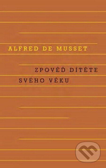 Kniha: Zpověď dítěte svého věku (Alfred de Musset). Odeon CZ, 2015 Kniha: Zpověď dítěte svého věku (Alfred de Musset). Odeon CZ, 2015