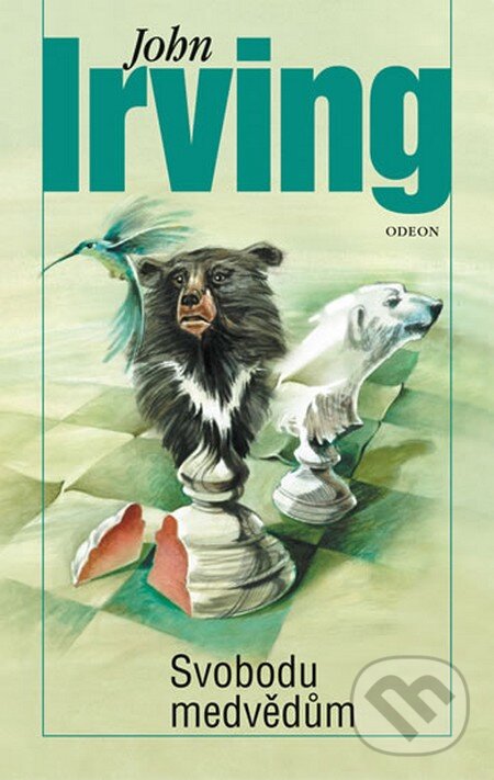 Kniha: Svobodu medvědům (John Irving). Odeon CZ, 2015 Kniha: Svobodu medvědům (John Irving). Odeon CZ, 2015