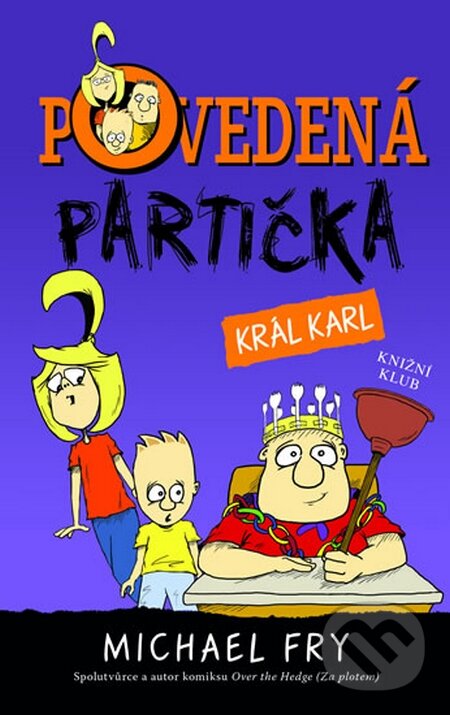 Kniha: Povedená partička 3: Král Karl (Michael Fry). Knižní klub, 2015 Kniha: Povedená partička 3: Král Karl (Michael Fry). Knižní klub, 2015