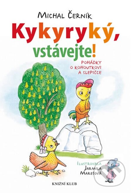 Kniha: Kykyryký, vstávejte! (Michal Černík). Knižní klub, 2015 Kniha: Kykyryký, vstávejte! (Michal Černík). Knižní klub, 2015