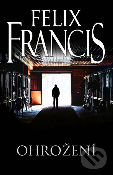 Kniha: Ohrožení (Felix Francis). Knižní klub, 2015 Kniha: Ohrožení (Felix Francis). Knižní klub, 2015