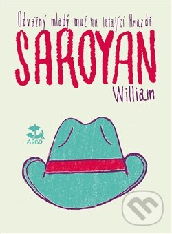 Kniha: Odvážný mladý muž na létající hrazdě (William Saroyan). Argo, 2016 Kniha: Odvážný mladý muž na létající hrazdě (William Saroyan). Argo, 2016