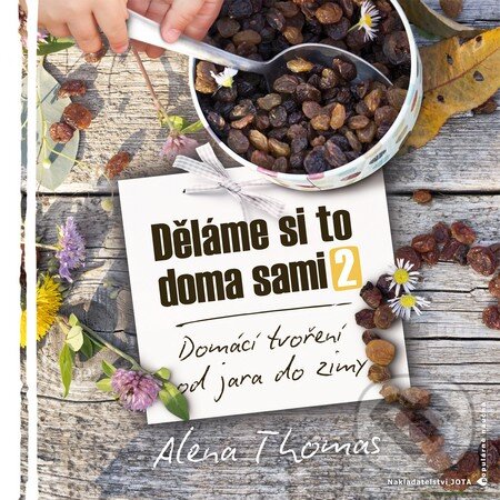 Kniha: Děláme si to doma sami 2 (Alena Thomas). Jota, 2015 Kniha: Děláme si to doma sami 2 (Alena Thomas). Jota, 2015
