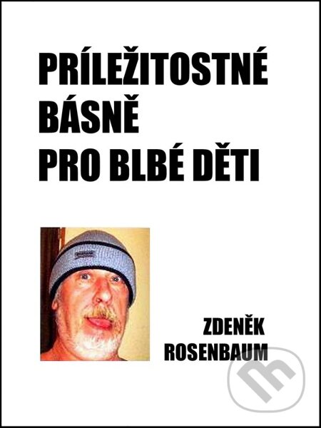 E-kniha: Příležitostné básně pro blbé děti (Zdeněk Rosenbaum). Nakladatelství Viking E-kniha: Příležitostné básně pro blbé děti (Zdeněk Rosenbaum). Nakladatelství Viking