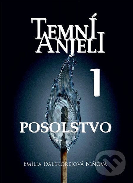 E-kniha: Temní Anjeli - Posolstvo 1 (Beňová D. Emily). Emília Beňová E-kniha: Temní Anjeli - Posolstvo 1 (Beňová D. Emily). Emília Beňová