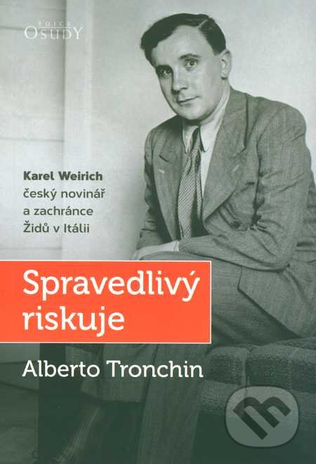 Kniha: Spravedlivý riskuje (Alberto Tronchin). Karmelitánské nakladatelství, 2015 Kniha: Spravedlivý riskuje (Alberto Tronchin). Karmelitánské nakladatelství, 2015