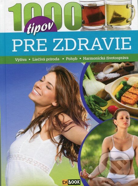 Kniha: 1000 tipov pre zdravie (Marietta Csete). EX book, 2015 Kniha: 1000 tipov pre zdravie (Marietta Csete). EX book, 2015