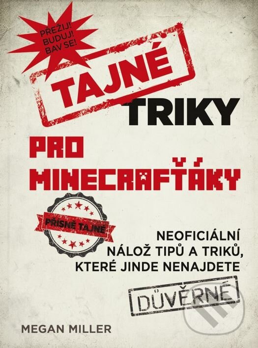 Kniha: Tajné triky pro Minecrafťáky (Megan Miller). Computer Press, 2015 Kniha: Tajné triky pro Minecrafťáky (Megan Miller). Computer Press, 2015