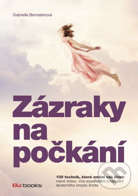 Kniha: Zázraky na počkání (Gabrielle Bernsteinová). BIZBOOKS, 2015 Kniha: Zázraky na počkání (Gabrielle Bernsteinová). BIZBOOKS, 2015