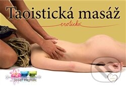 Kniha: Taoistická masáž erotická (Josef Hejnák). Josef Hejnák, 2015 Kniha: Taoistická masáž erotická (Josef Hejnák). Josef Hejnák, 2015
