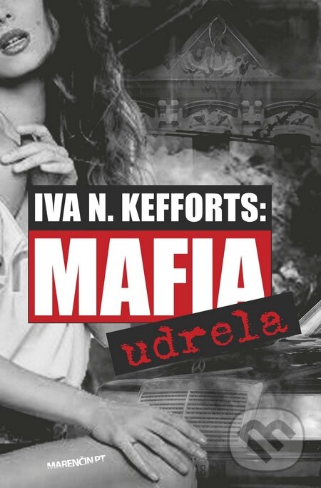 Kniha: Mafia udrela (Iva N. Kefforts). Marenčin PT, 2015 Kniha: Mafia udrela (Iva N. Kefforts). Marenčin PT, 2015