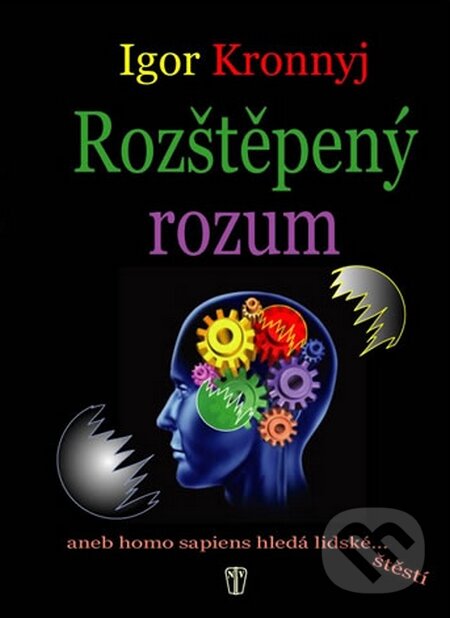 Kniha: Rozštěpený rozum (Igor Kronnyj). Naše vojsko CZ, 2015 Kniha: Rozštěpený rozum (Igor Kronnyj). Naše vojsko CZ, 2015