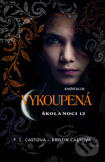 Kniha: Škola noci 12: Vykoupená (Kristin Cast a P.C. Cast). Knižní klub, 2015 Kniha: Škola noci 12: Vykoupená (Kristin Cast a P.C. Cast). Knižní klub, 2015