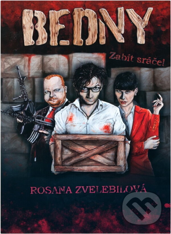 Kniha: Bedny : zabít sráče! (Rosana Zvelebilová). Igor Indruch, 2021 Kniha: Bedny : zabít sráče! (Rosana Zvelebilová). Igor Indruch, 2021