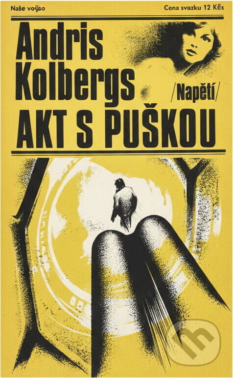 Kniha: Akt s puškou (Andris Kolbergs). Naše vojsko, 1985 Kniha: Akt s puškou (Andris Kolbergs). Naše vojsko, 1985