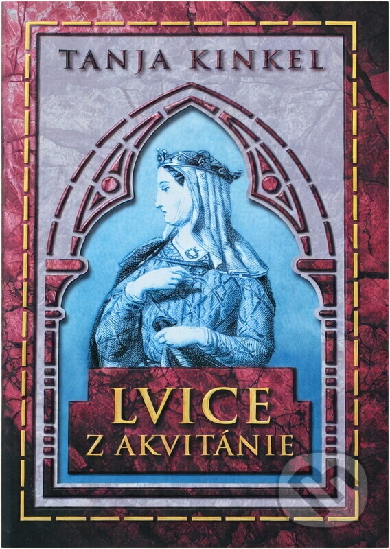 Kniha: Lvice z Akvitánie (Tanja Kinkel). Domino, 2001 Kniha: Lvice z Akvitánie (Tanja Kinkel). Domino, 2001