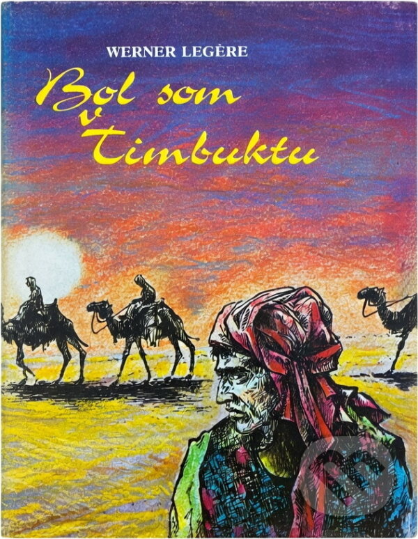 Kniha: Bol som v Timbuktu (Werner Legere). , 1987 Kniha: Bol som v Timbuktu (Werner Legere). , 1987