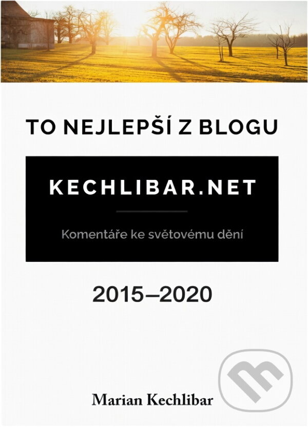 Kniha: To nejlepší z blogu Kechlibar.net : 2015-2020 (Marian Kechlibar). Klika, 2021 Kniha: To nejlepší z blogu Kechlibar.net : 2015-2020 (Marian Kechlibar). Klika, 2021