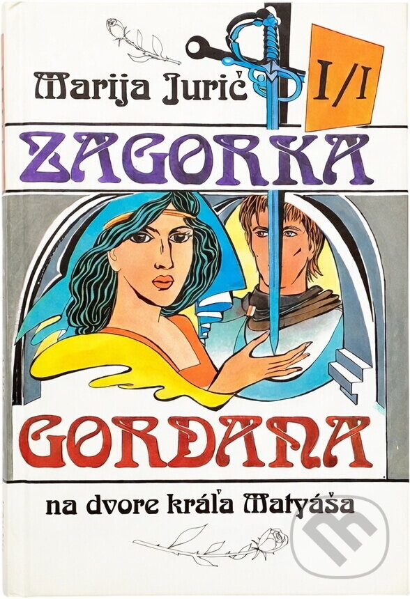 Kniha: Gordana na dvore kráľa Matyáša (Marija Jurić Zagorka). Juga, 1992 Kniha: Gordana na dvore kráľa Matyáša (Marija Jurić Zagorka). Juga, 1992
