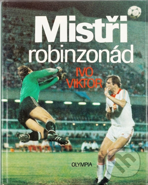 Kniha: Mistři robinzonád (Ivo Viktor a Karel Procházka). , 1988 Kniha: Mistři robinzonád (Ivo Viktor a Karel Procházka). , 1988