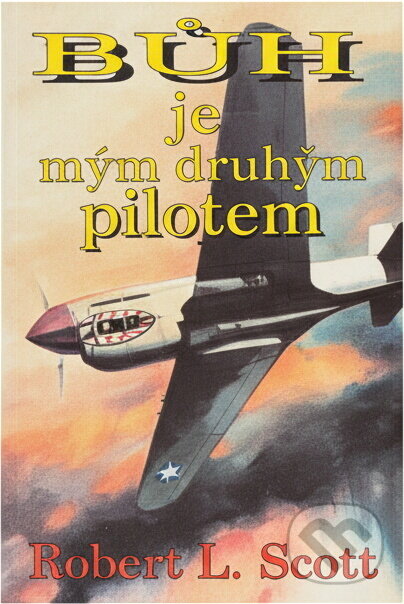 Kniha: Bůh je mým druhým pilotem (Robert Lee Scott). Naše vojsko, 1993 Kniha: Bůh je mým druhým pilotem (Robert Lee Scott). Naše vojsko, 1993
