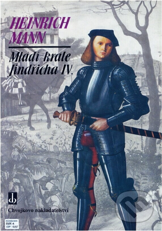 Kniha: Mládí krále Jindřicha IV (Heinrich Mann). Chvojkovo nakladatelství, 1999 Kniha: Mládí krále Jindřicha IV (Heinrich Mann). Chvojkovo nakladatelství, 1999