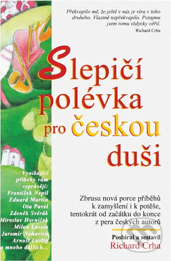 Kniha: Slepičí polévka pro českou duši : další povídky a příběhy pro potěchu srdce a posílení ducha (Columbus). Columbus, 1998 Kniha: Slepičí polévka pro českou duši : další povídky a příběhy pro potěchu srdce a posílení ducha (Columbus). Columbus, 1998