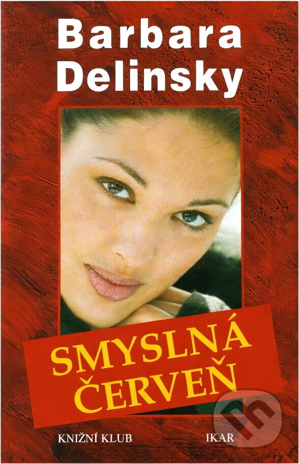 Kniha: Smyslná červeň (Barbara Delinsky). Knižní klub, 2001 Kniha: Smyslná červeň (Barbara Delinsky). Knižní klub, 2001