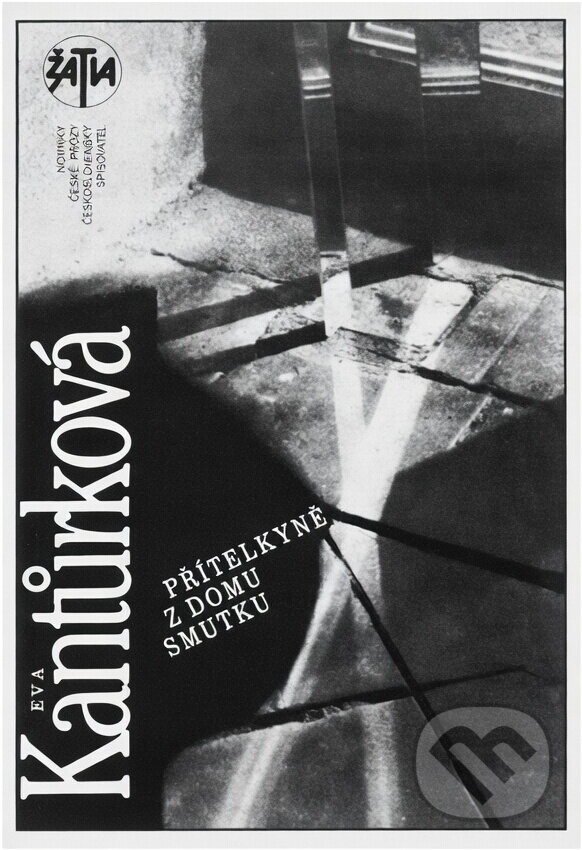 Kniha: Přítelkyně z domu smutku (Eva Kantůrková). Československý spisovatel, 1990 Kniha: Přítelkyně z domu smutku (Eva Kantůrková). Československý spisovatel, 1990
