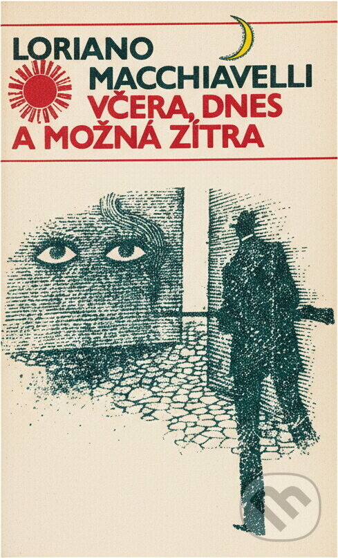 Kniha: Včera, dnes a možná zítra (Loriano Macchiavelli). Odeon, 1983 Kniha: Včera, dnes a možná zítra (Loriano Macchiavelli). Odeon, 1983