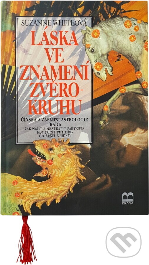 Kniha: Láska ve znamení zvěrokruhu : čínská a západní astrologie radí: jak najít a neztratit partnera, kdy počít potomka, co řešit nejdřív (Suzanne White). Brána, 1997 Kniha: Láska ve znamení zvěrokruhu : čínská a západní astrologie radí: jak najít a neztratit partnera, kdy počít potomka, co řešit nejdřív (Suzanne White). Brána, 1997