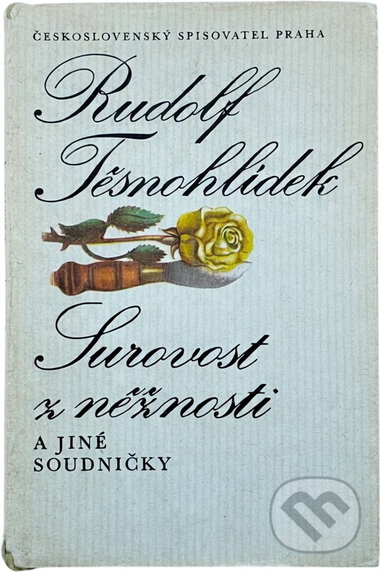 Kniha: Surovost z něžnosti a jiné soudničky (Rudolf Těsnohlídek). Československý spisovatel, 1982 Kniha: Surovost z něžnosti a jiné soudničky (Rudolf Těsnohlídek). Československý spisovatel, 1982