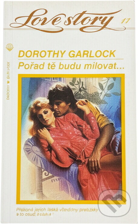 Kniha: Pořád tě budu milovat .. (Dorothy Garlock). Wist, 1993 Kniha: Pořád tě budu milovat .. (Dorothy Garlock). Wist, 1993
