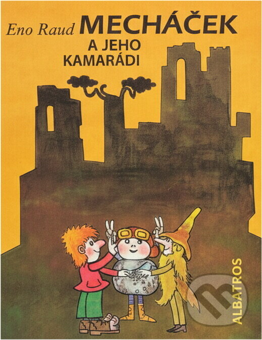 Kniha: Mecháček a jeho kamarádi (Eno Raud). , 1985 Kniha: Mecháček a jeho kamarádi (Eno Raud). , 1985
