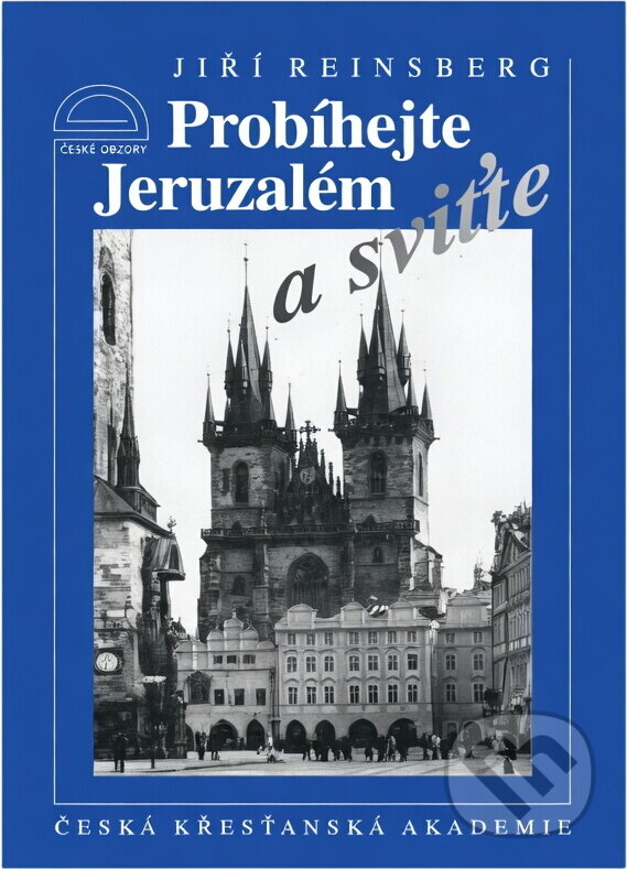 Kniha: Probíhejte Jeruzalém a sviťte (Jiří Reinsberg). Česká křesťanská akademie, 1997 Kniha: Probíhejte Jeruzalém a sviťte (Jiří Reinsberg). Česká křesťanská akademie, 1997