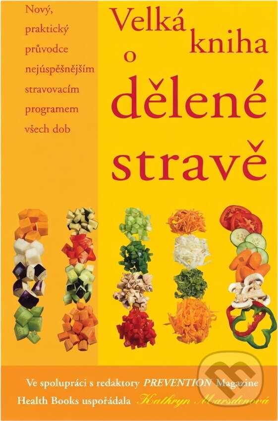 Kniha: Velká kniha o dělené stravě : nový, praktický průvodce nejúspěšnějším stravovacím programem všech dob (Kathryn Marsden). Columbus, 2003 Kniha: Velká kniha o dělené stravě : nový, praktický průvodce nejúspěšnějším stravovacím programem všech dob (Kathryn Marsden). Columbus, 2003