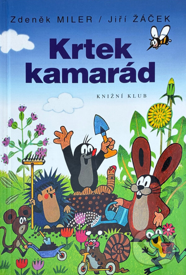 Kniha: Krtek kamarád (Zdeněk Miler a Jiří Žáček). Knižní klub, 2003 Kniha: Krtek kamarád (Zdeněk Miler a Jiří Žáček). Knižní klub, 2003