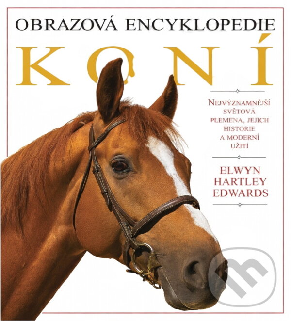 Kniha: Obrazová encyklopedie koní (Elwyn Hartley Edwards). Cesty, 1995 Kniha: Obrazová encyklopedie koní (Elwyn Hartley Edwards). Cesty, 1995