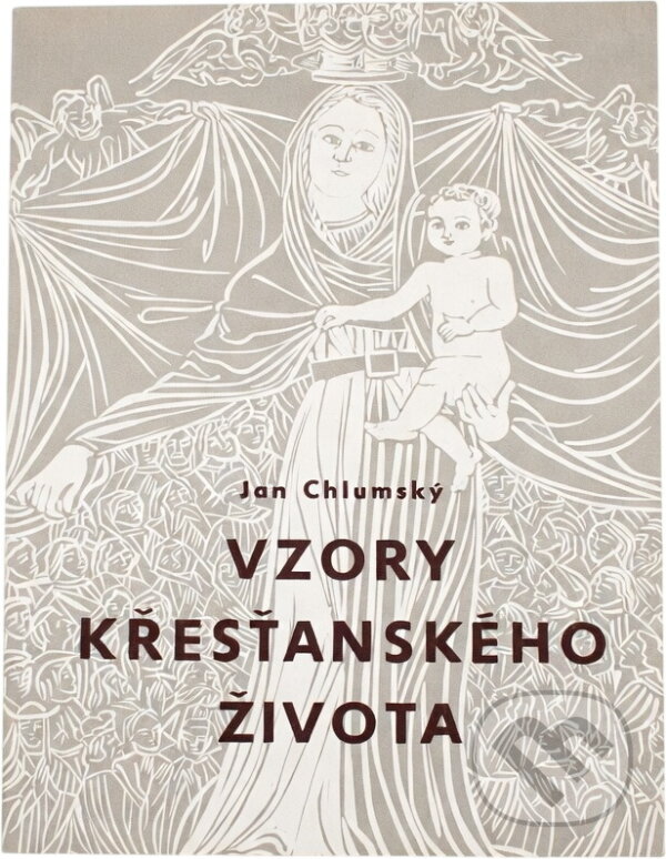Kniha: Vzory křesťanského života (Jan Chlumský). Arca JiMfa, 1991 Kniha: Vzory křesťanského života (Jan Chlumský). Arca JiMfa, 1991