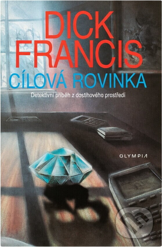 Kniha: Cílová rovinka : detektivní příběh z dostihového prostředí (Dick Francis). , 1993 Kniha: Cílová rovinka : detektivní příběh z dostihového prostředí (Dick Francis). , 1993