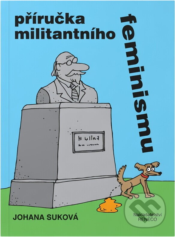 Kniha: Příručka militantního feminismu (Johana Suková). Reneco, 1999 Kniha: Příručka militantního feminismu (Johana Suková). Reneco, 1999