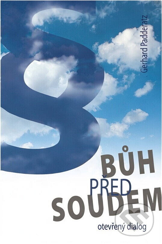 Kniha: Bůh před soudem : otevřený dialog (Gerhard Padderatz). Maranatha, 2010 Kniha: Bůh před soudem : otevřený dialog (Gerhard Padderatz). Maranatha, 2010