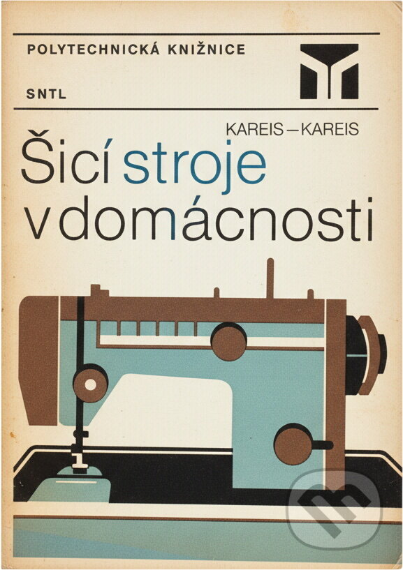 Kniha: Šicí stroje v domácnosti (Bedřich Kareis). SNTL, 1986 Kniha: Šicí stroje v domácnosti (Bedřich Kareis). SNTL, 1986