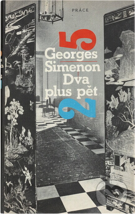 Kniha: Dva plus pět (Georges Simenon). Práce, 1987 Kniha: Dva plus pět (Georges Simenon). Práce, 1987