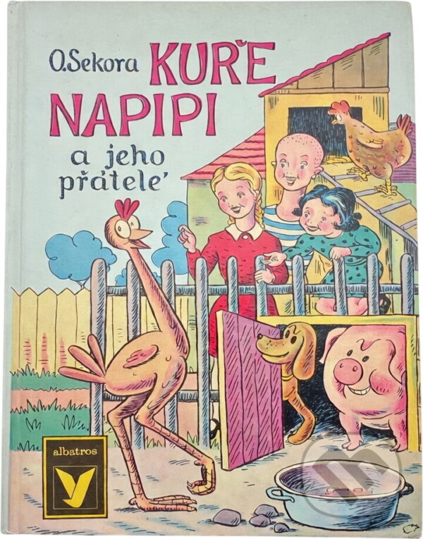 Kniha: Kuře Napipi a jeho přátelé (Ondřej Sekora). , 1991 Kniha: Kuře Napipi a jeho přátelé (Ondřej Sekora). , 1991