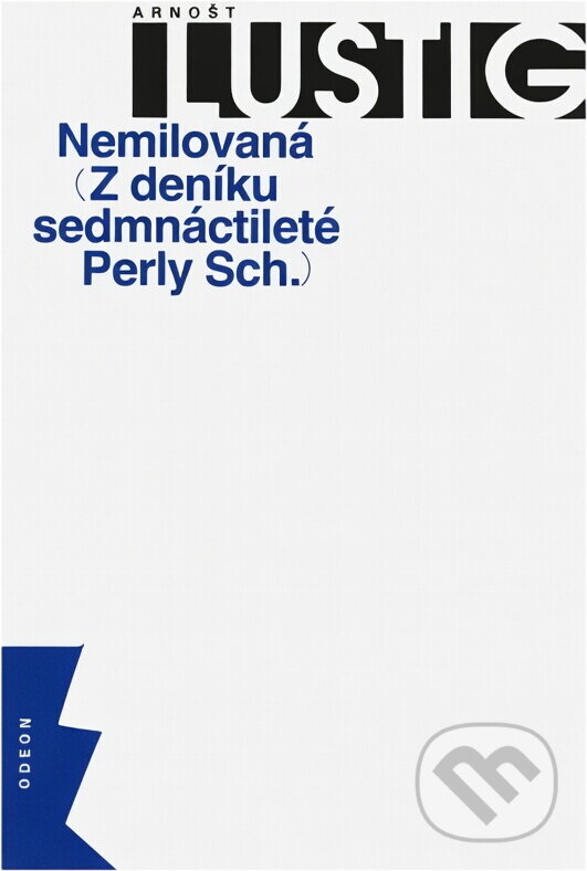 Kniha: Nemilovaná : z deníku sedmnáctileté Perly Sch (Arnošt Lustig). Odeon, 1991 Kniha: Nemilovaná : z deníku sedmnáctileté Perly Sch (Arnošt Lustig). Odeon, 1991